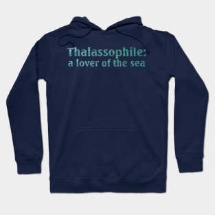 Thalassophile: A Lover Of The Sea Hoodie